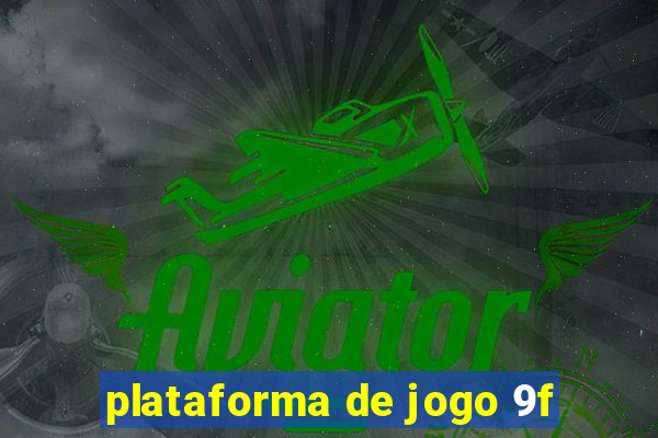 plataforma de jogo 9f